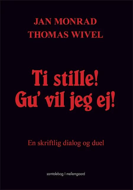 Ti stille! Gu' vil jeg ej af Jan Monrad