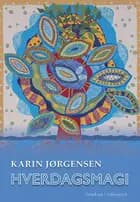 Hverdagsmagi af Karin Jørgensen