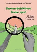 Demensdetektiven finder spor. af Henriette Wager Nielsen og Trine Oemann