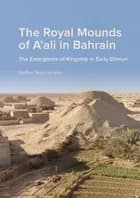The Royal Mounds of A'ali in Bahrain af Steffen Terp Laursen