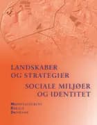 Landskaber og strategier. Sociale miljøer og identitet