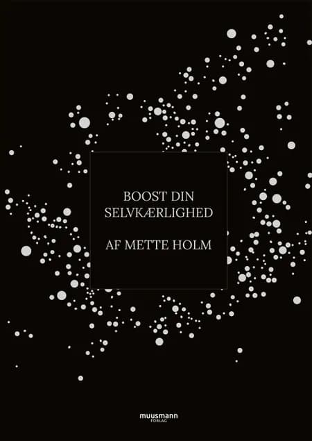 Boost din selvkærlighed af Mette Holm