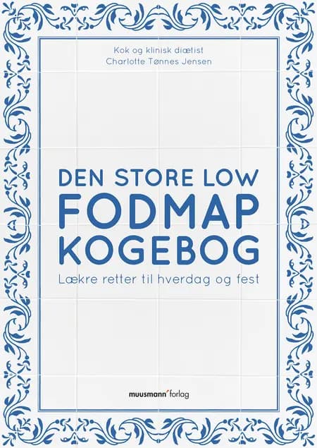 Den store Low FODMAP kogebog af Charlotte Tønnes Jensen