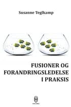 Fusioner og forandringsledelse i praksis