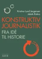 Konstruktiv journalistik af Kristina Lund Jørgensen og Jakob Risbro