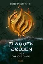 Flammen & Bølgen - Bind 1 af Sidsel Sander Mittet
