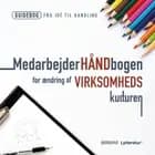 Medarbejderhåndbogen for ændring af virksomhedskulturen af Lars Stig Duehart