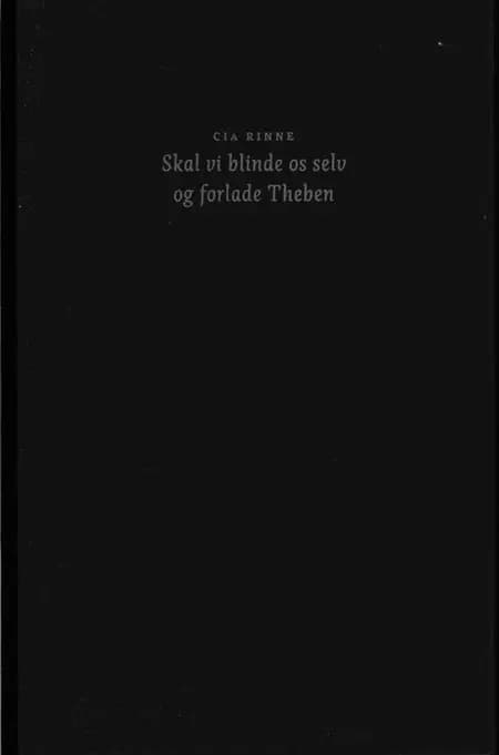 Skal vi blinde os selv og forlade Theben af Cia Rinne