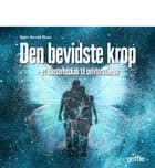 Den bevidste krop af Bjørn Herold Olsen