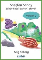 Sneglen Sandy - Sandy finder en ven i skoven Vers. 2 af Stig Seberg