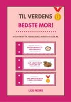 Til verdens bedste mor!