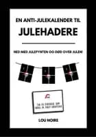 En anti-julekalender til julehadere