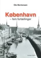 København - fem fortællinger af Ole Mortensøn