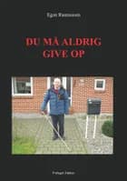 Du må aldrig give op af Egon Rasmussen