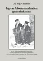 Jeg var Advokatsamfundets generalsekretær