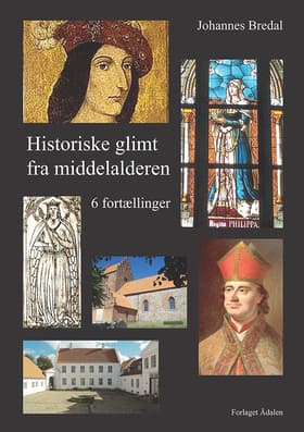 Historiske glimt fra middelalderen af Johannes Bredal