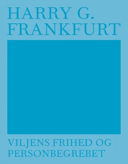 Viljens frihed og personbegrebet af Harry G. Frankfurt