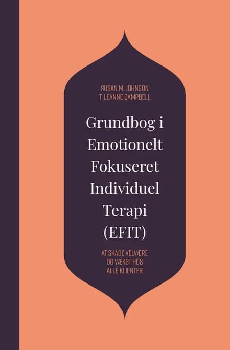 Grundbog i Emotionelt Fokuseret Individuel Terapi (EFIT) af Susan M. Johnson