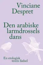Den arabiske larmdrossels dans af Vinciane Despret
