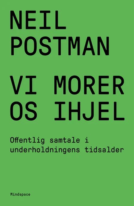 Vi morer os ihjel af Neil Postman