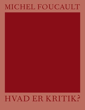 Hvad er kritik? af Michel Foucault