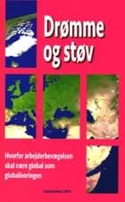 Drømme og støv - Hvorfor arbejderbevægelsen skal være global som globaliseringen 