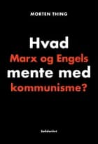 Hvad Marx og Engels mente med kommunisme? af Morten Thing