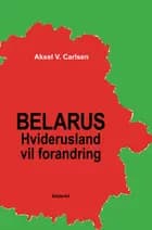 Belarus - Hviderusland vil forandring af Aksel V. Carlsen