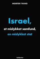 Israel,et mislykket samfund, en mislykket stat af Morten Thing