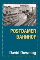 Potsdamer Bahnhof af David Downing