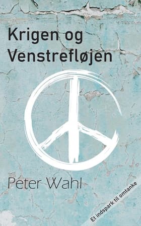 Krigen og venstrefløjen af Peter Wahl