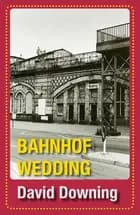 Bahnhof Wedding af David Downing