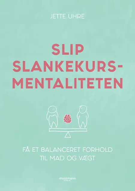 Slip slankekursmentaliteten af Jette Uhre
