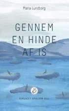 Gennem en hinde af is af Maria Lundborg
