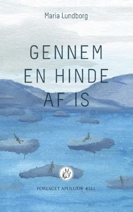 Gennem en hinde af is af Maria Lundborg