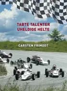 Tabte Talenter - Uheldige Helte af Carsten Frimodt