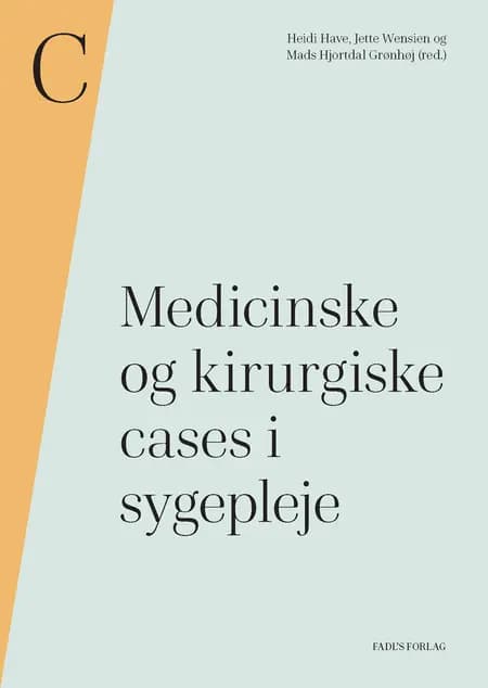 Medicinske og kirurgiske cases i sygepleje af Heidi Have