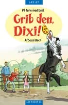 Grib den, Dixi!
