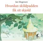 Hvordan skildpadden fik sit skjold af Jan Mogensen