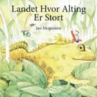 Landet Hvor Alting Er Stort af Jan Mogensen