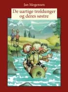 De uartige troldunger og deres søstre af Jan Mogensen