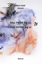 Ikke HVOR jeg er, men HVEM jeg er af Mari Halil Jessen