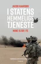 I statens hemmelige tjeneste af Jacob Kaarsbo og Steffen Nyboe McGhie