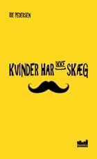 Kvinder har ikke skæg af Rie Pedersen