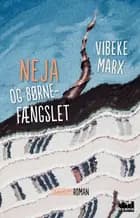 Neja og børnefængslet af Vibeke Marx