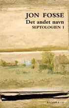 Det andet navn. Septologien I af Jon Fosse