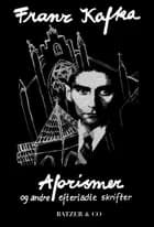 Aforismer og andre efterladte skrifter af Franz Kafka