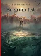 En grum fisk af Henrik Einspor