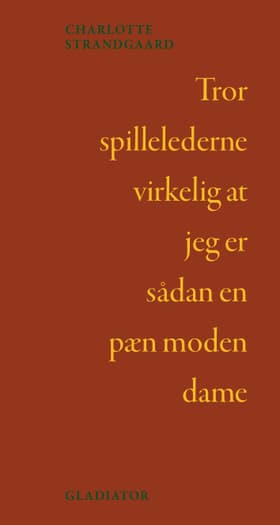 Tror spillelederne virkelig at jeg er sådan en pæn moden dame af Charlotte Strandgaard