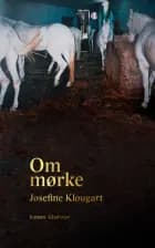 Om mørke af Josefine Klougart